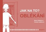 Jak na to? Oblékání - Hana Zobačová - Zdraví, hubnutí a sport Jak na to? Oblékání