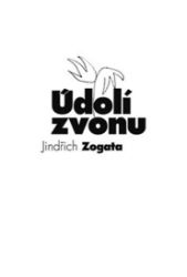 Údolí zvonu - Jindřich Zogata - Česká a slovenská poezie Údolí zvonu