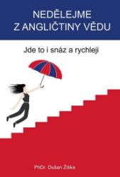 Nedělejme z angličtiny vědu - Dušan Žiška - Učebnice angličtiny pro SŠ Nedělejme z angličtiny vědu