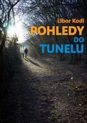 Pohledy do tunelu - Libor Kodl - Česká a slovenská beletrie Pohledy do tunelu