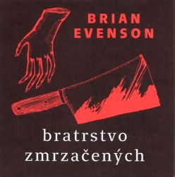 Bratrstvo zrmzačených - Brian Evenson - Horory Bratrstvo zrmzačených