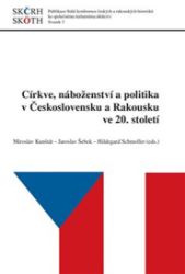 Církve, náboženství a politika v Československu a Rakousku ve 20. století Církve, náboženství a politika v Československu a Rakousku ve 20. století