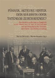 Führer, Akteure hinter den Kulissen oder Tatenlos Zuschauende? - Martin Klečacký - Německá literatura Führer, Akteure hinter den Kulissen oder Tatenlos Zuschauende?