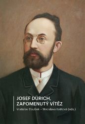 Josef Dürich. Zapomenutý vítěz - Miroslava Květová,Vratislav Doubek - Historie a fakta Josef Dürich. Zapomenutý vítěz