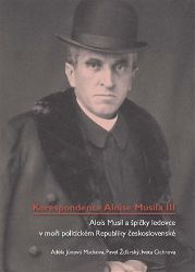 Korespondence Aloise Musila III. - Pavel Žďárský,Adéla Jůnová Macková,Alois Musil - Literatura faktu Korespondence Aloise Musila III.
