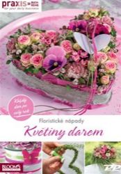 Květiny darem - Každý den po celý rok - kolektiv autorů - Květiny a floristika Květiny darem - Každý den po celý rok