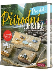 Přírodní floristika - Pro děti Přírodní floristika - Pro děti