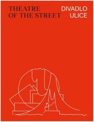 Divadlo ulice / Theatre of the Street Divadlo ulice / Theatre of the Street