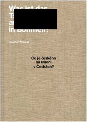 Co je českého na umění v Čechách? - Jindřich Vybíral - Umění a architektura Co je českého na umění v Čechách?