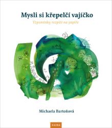 Mysli si křepelčí vajíčko - Vzpomínky rozpité na papíře - Michaela Bartoňová - Česká a slovenská beletrie Mysli si křepelčí vajíčko - Vzpomínky rozpité na papíře