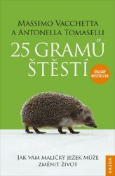 25 gramů štěstí - Jak vám maličký ježek může změnit život 25 gramů štěstí - Jak vám maličký ježek může změnit život