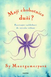 Mají chobotnice duši? - Fascinující nahlédnutí do zázraku vědomí Mají chobotnice duši? - Fascinující nahlédnutí do zázraku vědomí