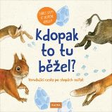 Kdopak to tu běžel? - Vzrušující cesta po stopách zvířat Kdopak to tu běžel? - Vzrušující cesta po stopách zvířat
