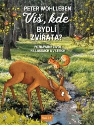 Víš, kde bydlí zvířata? - Poznáváme život na loukách a v lesích Víš, kde bydlí zvířata? - Poznáváme život na loukách a v lesích