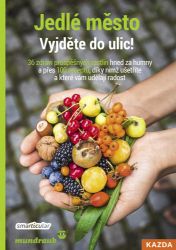 Jedlé město - Vyjděte do ulic! 36 zdraví prospěšných rostlin hned za humny a přes 100 rece - Kai Gildhorn,Helen Münnich - Zdravá výživa Jedlé město - Vyjděte do ulic! 36 zdraví prospěšných rostlin hned za humny a přes 100 receptů, díky nimž ušetříte a které vám udělají radost
