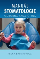 Manuál stomatologie - Odborná angličtina Manuál stomatologie - Odborná angličtina
