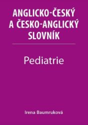 Pediatrie - Anglicko-český a česko-anglický slovník Pediatrie - Anglicko-český a česko-anglický slovník