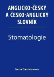 Stomatologie - Anglicko-český a česko-anglický slovník - Irena Baumruková - Anglické slovníky Stomatologie - Anglicko-český a česko-anglický slovník