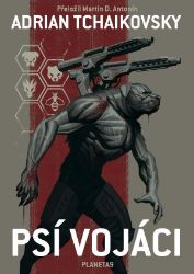 Psí vojáci - Adrian Tchaikovsky - Sci-fi Psí vojáci