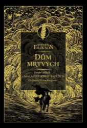 Dům mrtvých - Malazská Kniha padlých 2 - Steven Erikson - Fantasy, sci-fi Dům mrtvých - Malazská Kniha padlých 2