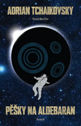 Pěšky na Aldebaran - Adrian Tchaikovsky - Fantasy, sci-fi Pěšky na Aldebaran