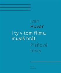 I ty v tom filmu musíš hrát - Ivan Huvar - Hudba I ty v tom filmu musíš hrát
