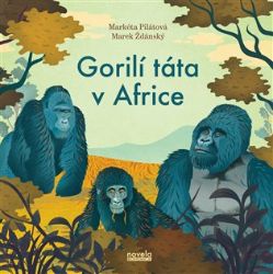 Gorilí táta v Africe - Marek Ždánský,Markéta Pilátová - Chovatelství Gorilí táta v Africe