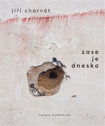 Zase je dneska - Jiří Charvát - Poezie a básně Zase je dneska