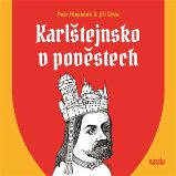 Karlštejnsko v pověstech - Petr Hlaváček,Jiří Slíva - Naučná literatura Karlštejnsko v pověstech