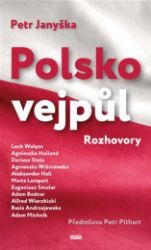 Polsko vejpůl - Adam Michnik,Lech Wałęsa,Agnieszka Holland,Petr Janyška,Dariusz Stola,Aleksander Hall,Agnieszka Wiśniewska,Adam Bodnar,Alfred Wierzbicki,Eugeniusz Smolar - Světová scéna Polsko vejpůl