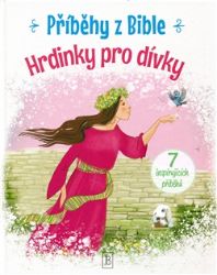 Příběhy z Bible - Hrdinové pro dívky