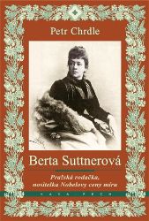 Berta Suttnerová - Petr Chrdle - Biografie a autobiografie Berta Suttnerová
