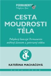Cesta moudrosti těla - Kateřina Macháčová - Výživa a zdravý životní styl Cesta moudrosti těla