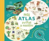 Můj atlas zvířat a rostlin : Kniha, kterou si děti dotváří samy - Monika Kopřivová - Knihy o zvířatech pro děti Můj atlas zvířat a rostlin : Kniha, kterou si děti dotváří samy