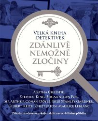Velká kniha detektivek - Zdánlivě nemožné zločiny - Erle Stanley Gardner,Agatha Christie,Stephen King,Arthur Conan Doyle,Edgar Allan Poe - Světové detektivky Velká kniha detektivek - Zdánlivě nemožně zločiny
