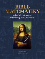 Bible matematiky - Od nuly k nekonečnu. Příběh vědy, která utváří svět. - John Farndon - Matematika a fyzika Bible matematiky - Od nuly k nekonečnu. Příběh vědy, která utváří svět.