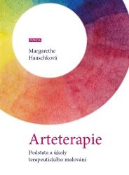 Arteterapie/Podstata a úkoly terapeutick - Margarethe Hauschková - Zdraví, hubnutí a sport Arteterapie/Podstata a úkoly terapeutick