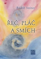 Řeč, pláč a smích - Rudolf Steiner - Esoterika a duchovno Řeč, pláč a smích