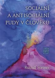 Sociální a antisociální pudy v člověku - Rudolf Steiner - Právo Sociální a antisociální pudy v člověku