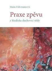 Praxe zpěvu z hlediska duchovní vědy Praxe zpěvu z hlediska duchovní vědy