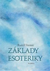 Základy esoteriky - Rudolf Steiner - Esoterika a duchovno Základy esoteriky