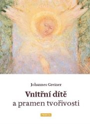 Vnitřní dítě a pramen tvořivosti - Johannes Greiner - Esoterika a duchovno Vnitřní dítě a pramen tvořivosti