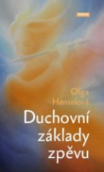 Duchovní základy zpěvu - Olga Hensel - Esoterika a duchovno Duchovní základy zpěvu