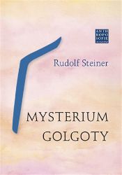 Mysterium Golgoty - Rudolf Steiner - Filozofie Mysterium Golgoty