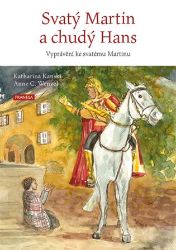 Svatý Martin a chudý Hans - Vyprávění ke svatému Martinu Svatý Martin a chudý Hans - Vyprávění ke svatému Martinu