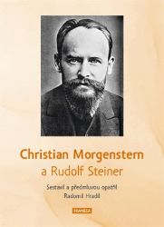 Christian Morgenstern a Rudolf Steiner - Radomil Hradil,Rudolf Steiner,Christian Morgenstern - Esoterika a duchovno Christian Morgenstern a Rudolf Steiner