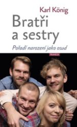 Bratři a sestry - Pořadí narození jako osud - Karl König - Psychologie Bratři a sestry - Pořadí narození jako osud