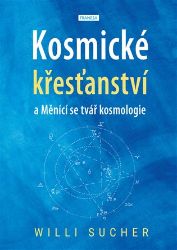 Kosmické křesťanství a Měnící se tvář kosmologie Kosmické křesťanství a Měnící se tvář kosmologie