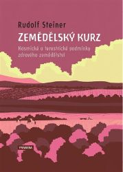Zemědělský kurz - Kosmické a terestrické podmínky zdravého zemědělství - Rudolf Steiner - Životní prostředí a ekologie Zemědělský kurz - Kosmické a terestrické podmínky zdravého zemědělství
