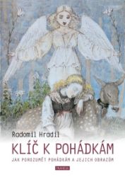 Klíč k pohádkám - Jak porozumět pohádkám a jejich obrazům - Radomil Hradil - Esoterika a duchovno Klíč k pohádkám - Jak porozumět pohádkám a jejich obrazům